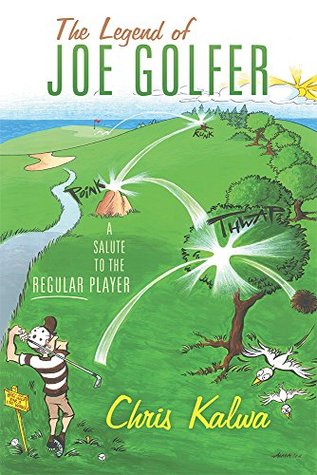 Download The Legend of Joe Golfer: A Salute to the Regular Player - Chris Kalwa file in ePub