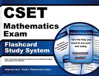 Read online CSET Mathematics Exam Flashcard Study System: CSET Test Practice Questions & Review for the California Subject Examinations for Teachers (Cards) - CSET Exam Secrets Test Prep Team file in PDF