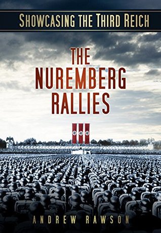 Read online Showcasing the Third Reich: The Nuremberg Rallies - Andrew Rawson file in PDF