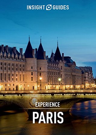 Download Insight Guides: Experience Paris (Insight Experience Guides) - Insight Guides | PDF