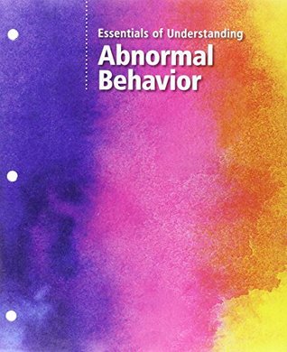 Read online Essentials of Understanding Abnormal Behavior [with MindTap Psychology 1-Term Access Code] - David Sue file in PDF