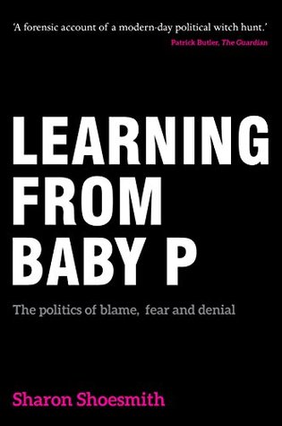 Download Learning from Baby P: The politics of blame, fear and denial - Sharon Shoesmith | PDF