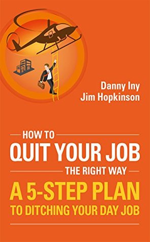 Download How To Quit Your Job - The Right Way: A 5-Step Plan To Ditching Your Day Job (Business Reimagined Series Book 3) - Danny Iny | ePub