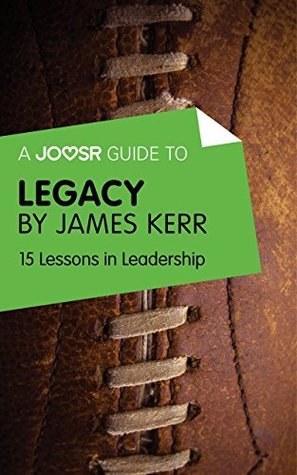 Read online A Joosr Guide to Legacy by James Kerr: 15 Lessons in Leadership - Joosr | PDF