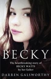 Download Becky: The Heartbreaking Story of Becky Watts by Her Father Darren Galsworthy - Darren Galsworthy file in ePub