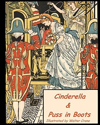 Read Cinderella and Puss in Boots (Illustrated Annotated): Walter Crane's Ultimate Picture Book (Nursery Rhyme Story Time 2) - Walter Crane | ePub
