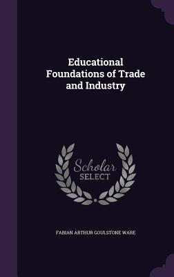 Download Educational Foundations of Trade and Industry - Fabian Ware file in ePub