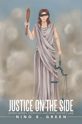 Download Justice on the Side: Flying Horses, Loopholes and Ernie Hunter's Law - Nino E Green file in ePub