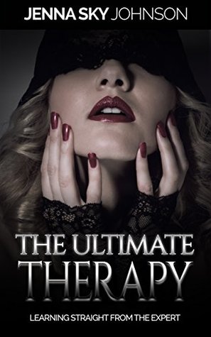 Read online The Ultimate Therapy: Learning Straight from the Expert - Jenna Sky Johnson | PDF