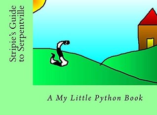 Read Stripie Snakie's Guide to Serpentville: A My Little Python book - My Python file in ePub