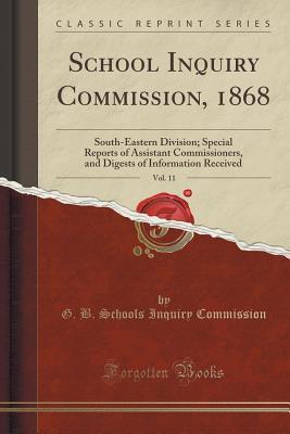 Read School Inquiry Commission, 1868, Vol. 11: South-Eastern Division; Special Reports of Assistant Commissioners, and Digests of Information Received (Classic Reprint) - G B Schools Inquiry Commission | PDF