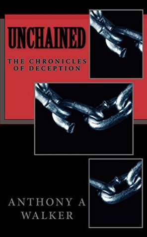 Read Unchained (The Chronicles Of Deception Book 2) - Anthony Walker file in PDF