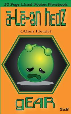 Read A-Le-En Hedz (Alien Heads) Gear 50 Page Lined Pocket Notebook: A-Le-En Hedz (Alien Heads) Gear 50 Page Lined Pocket Notebook (Notebook 5x8) (Notebooks for School) (Notebook Journal) (Notebook for Kids) (Notebook Paper) (Notebook Cute) (Notebook Lined) - A-Le-En Hedz Gear | ePub