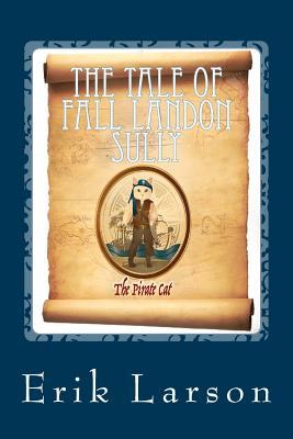 Read The Tale of Fall Landon Sully: The Pirate Cat - Erik Larson file in ePub