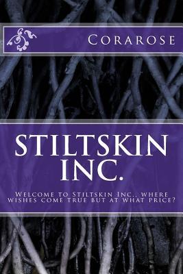 Read online Stiltskin Inc.: Welcome to Stiltskin Inc., Where Wishes Come True But at What Price? - Corarose file in PDF