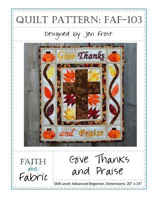 Read online Give Thanks and Praise: Thanksgiving Quilt Pattern - Jen Frost | ePub