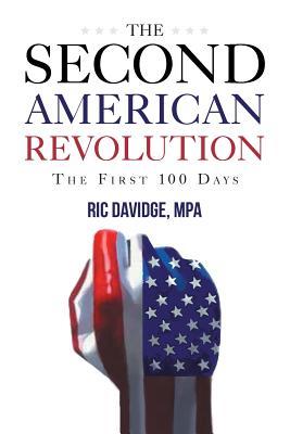 Read online The Second American Revolution - First 100 Days - Mpa Ric Davidge | ePub