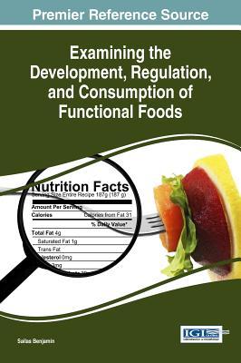 Download Examining the Development, Regulation, and Consumption of Functional Foods - Sailas Benjamin file in ePub