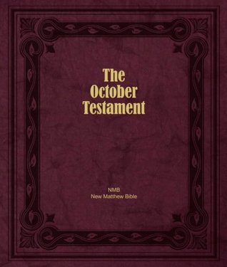 Read online The October Testament: The New Testament of the New Matthew Bible - William Tyndale | ePub