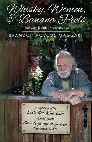 Read Whisky, Women, & Banana Peels: That way (sweet) madness lies (Papa's Footprint) (Volume 3) - Brandon Roscoe Maggart | PDF