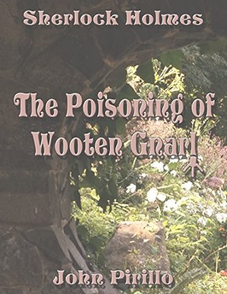 Read online Sherlock Holmes The Poisoning of Wooten Gnarl - John Pirillo file in ePub