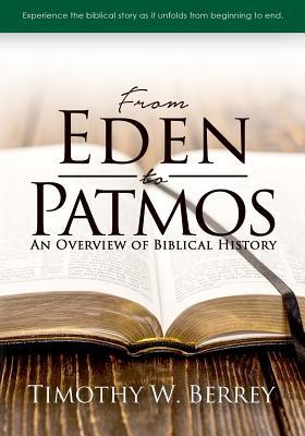 Read online From Eden To Patmos: An Overview of Biblical History - Timothy W Berrey | PDF
