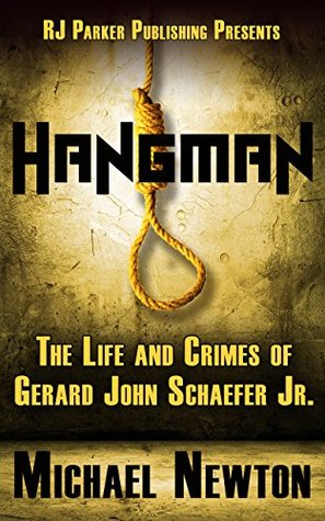 Download Hangman: Life and Crimes of Serial Killer & Police Officer Gerard Schaefer - Michael Newton file in PDF