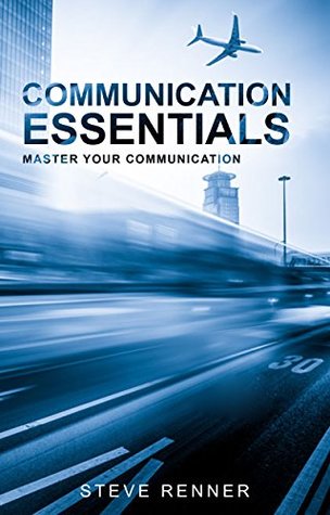 Download Communication Essentials: Master Your Communication - Steve Renner | PDF