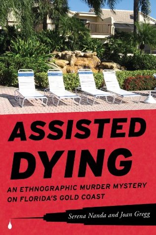 Download Assisted Dying: An Ethnographic Murder Mystery on Florida's Gold Coast - Serena Nanda | PDF