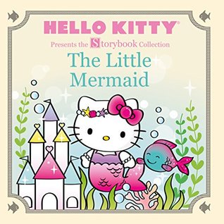 Read Hello Kitty Presents the Storybook Collection: The Little Mermaid - Sanrio file in ePub