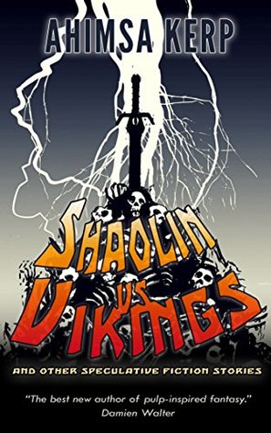 Read Shaolin vs Vikings: and other Spec Fic stories - Ahimsa Kerp | PDF