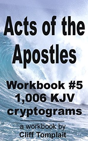 Download Acts of the Apostles: Workbook #5 - 1,006 KJV Cryptograms - Cliff Tomplait | ePub