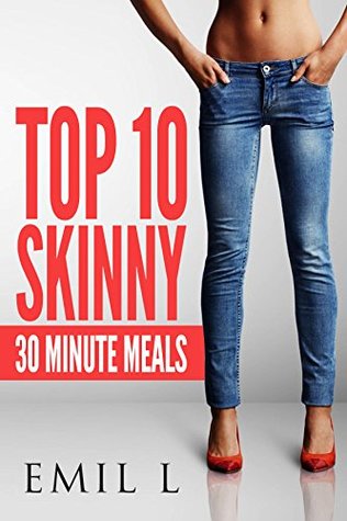 Read The Best Top 10 Skinny Meals: The Best Top 10 Skinny Meals , Easy Weight Loss - Emil L | ePub
