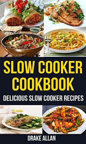 Read Slow Cooker Cookbook: Delicious Slow Cooker Recipes - Drake Allan file in PDF
