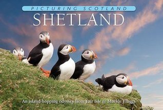 Read online Picturing Scotland: Shetland: Volume 29: An Island-Hopping Odyssey from Fair Isle to Muckle Flugga - Colin Nutt | ePub