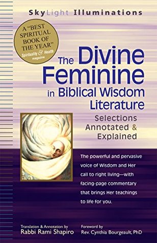 Read The Divine Feminine in Biblical Wisdom Literature: Selections Annotated & Explained (SkyLight Illuminations) - Cynthia Bourgeault file in ePub