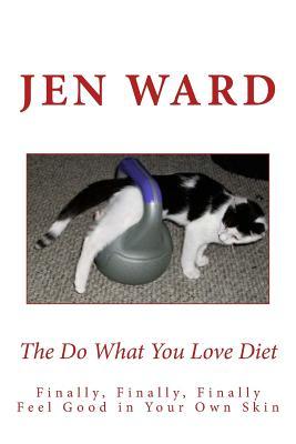 Read The Do What You Love Diet: Meet the Depth of Your Own Awesomeness - Jen Ward | ePub