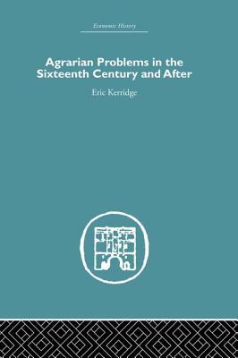 Read Agrarian Problems in the Sixteenth Century and After - Eric Kerridge file in ePub
