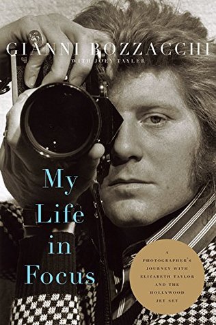 Read My Life in Focus: A Photographer's Journey with Elizabeth Taylor and the Hollywood Jet Set (Screen Classics) - Gianni Bozzacchi | ePub