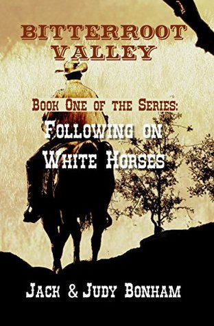 Read online Bitterroot Valley (Following on White Horses Book 1) - Jack Bonham file in PDF