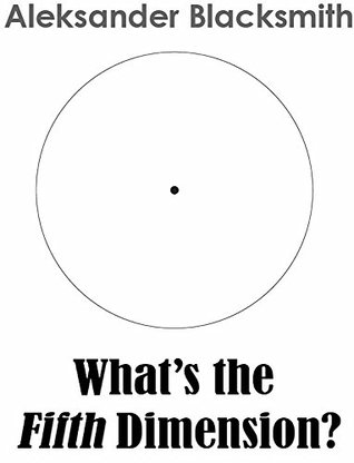 Read online What's The Fifth Dimension?: Exploring the Ultimate Source of Information and Healing - Aleksander Blacksmith | PDF