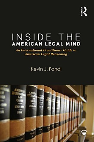 Download Inside the American Legal Mind: An International Practitioner Guide to American Legal Reasoning (500 Tips) - Kevin J Fandl file in ePub