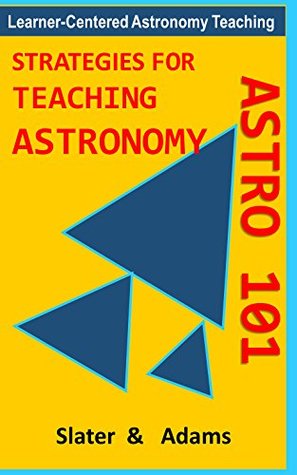 Download Strategies for ASTRO 101: Learner-Centered Astronomy Teaching - Timothy F. Slater | PDF