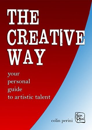 Read The Creative Way: Your personal guide to artistic talent - Colin Perini | ePub