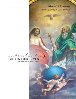 Read online Understanding God in Our Lives: A Companion Workbook - D.Min., Michael Fonseca | ePub