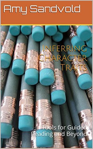 Download Inferring Character Traits: Tools for Guided Reading and Beyond - Amy Sandvold | PDF