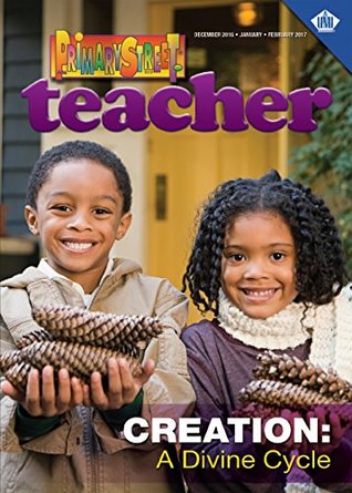Read Primary Street Teacher (Winter 2016): Creation: A Divine Cycle - Melvin E. Banks file in PDF