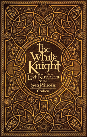 Read The White Knight, the Lost Kingdom, and the Sea Princess - Judy Carlson | PDF