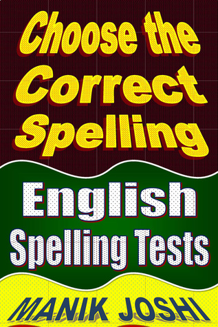 Read online Choose the Correct Spelling: English Spelling Tests - Manik Joshi file in ePub