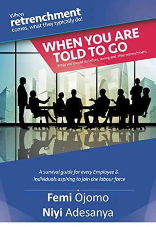 Download When you are told to go: What you should do before, during and after retrenchment - Femi Ojomo file in ePub